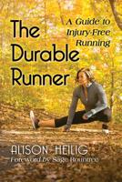 The Durable Runner: A Guide to Injury-Free Running 1476678332 Book Cover