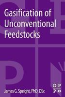 Gasification of Unconventional Feedstocks 0127999116 Book Cover