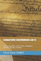 Comparative Constitutional Law 12: Serbia, Seychelles, Sierra Leone, Singapore, Slovakia, Slovenia, Somalia, B08RR59TMH Book Cover