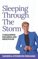 Sleeping Through the Storm: Conquering Insomnia and Menopause B0FRT32BCD Book Cover