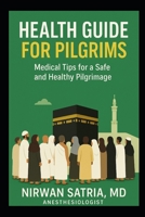 Health Guide for Pilgrims: : Medical Tips for a Safe and Healthy Pilgrimage B0FMK92DXP Book Cover