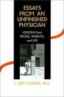 Essays From An Unfinished Physician:: <font size=1>Lessons From People, Patients, and Life</font> 0595147887 Book Cover