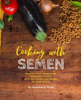 Cooking with Semen: an outrageously funny gag gift disguised as a real paperback cookbook that's perfect for any time of year 1733498621 Book Cover