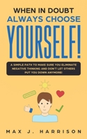 When in Doubt - Always Choose Yourself! 1700383779 Book Cover