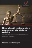 Niewaznosc testamentu z powodu utraty statusu rodziny: Czy § 725 ABGB zmieniony przez ErbRÄG 2015 jest skutecznym przepisem? (Polish Edition) 6208696712 Book Cover