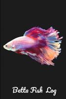 Betta Fish Log: Aquarium Siamese Fighting Fish Hobbyist Record Keeping Book. Log Water Chemistry, Maintenance And Fish Health 1072977095 Book Cover