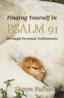 Finding Yourself in Psalm 91: Through Personal Testimonies B0CLHLLV1F Book Cover