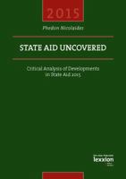 State Aid Uncovered: Critical Analysis of Developments in State Aid 2015 3869650281 Book Cover