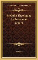 Medulla Theologiae Ambrosianae (1617) 1166325105 Book Cover