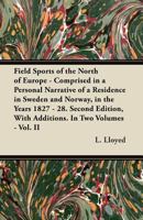 Field Sports of the North of Europe: Comprised in a Personal Narrative of a Residence in Sweden and Norway, in the Years 1827 - 28 1447440099 Book Cover