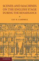 Scenes and Machines on the English Stage During the Renaissance; a Classical Revival 1014220408 Book Cover
