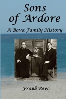 Sons of Ardore - A Bova Family History 1387138413 Book Cover
