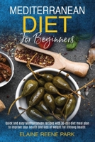 Mediterranean Diet for Beginners: Quick and easy Mediterranean recipes with 30-day diet meal plan to improve your health and loss of weight for lifelong health. 1513670654 Book Cover
