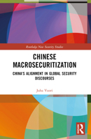 Chinese Macrosecuritization: China's Alignment in Global Security Discourses 1032313684 Book Cover