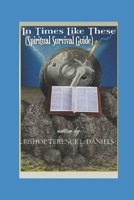 In Times Like These (Spiritual Survival Guide): Guidance and Hope In These Uncertain Times B0F67HVK5M Book Cover