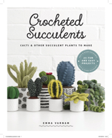 Crocheted Succulents: Cacti & Other Succulent Plants to Make 1784945048 Book Cover