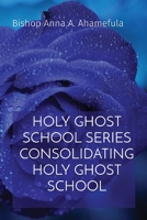 Holy Ghost School Series Consolidating Holy Ghost School 108817972X Book Cover
