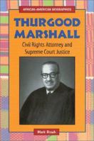 Thurgood Marshall: Civil Rights Attorney and Supreme Court Justice (African-American Biographies) 0766015475 Book Cover