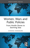 Women, Wars and Public Policies: From Hostile Shores to Storming Seas 0367623862 Book Cover