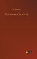 The Romance of the Woods (Classic Reprint) 1503264939 Book Cover