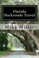 Florida Backroads Travel: Day Trips Off The Beaten Path 151773603X Book Cover