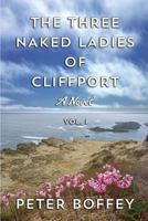The Three Naked Ladies of Cliffport: Volume I 1634929179 Book Cover