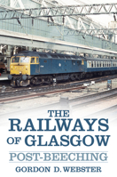 The Railways of Glasgow: Post-Beeching 0752499076 Book Cover