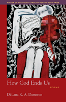 How God Ends Us: Poems 1570038325 Book Cover