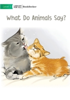 What Do Animals Say? 1922827126 Book Cover