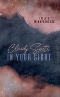 Cloudy Spots In Your Sight B09P24B531 Book Cover