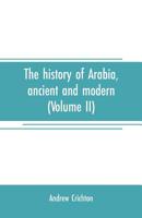 The history of Arabia, ancient and modern (Volume II) 9353707692 Book Cover
