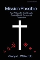 Mission Possible: Paul Williscroft's epic struggle against Nazi and Communist oppression 1968367543 Book Cover