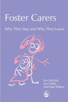 Foster Carers: Why They Stay and Why They Leave (Supporting Parents Research) 1843101726 Book Cover