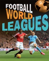 Football World: Leagues 1445155818 Book Cover