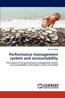 Performance management system and accountability: The impact of the performance management system on accountability in the public service of Lesotho 3846533017 Book Cover