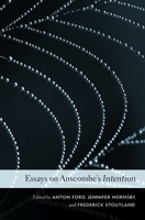 Essays on Anscombe's Intention 0674284267 Book Cover