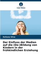 Der Einfluss der Medien auf die (De-)Bildung von Kindern in der frühkindlichen Erziehung (German Edition) 6207715071 Book Cover