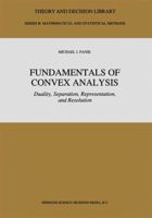 Fundamentals of Convex Analysis: Duality, Separation, Representation, and Resolution 0792322797 Book Cover