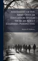 Assessment of the Army Officer Education System From an Adult Learning Perspective 1025080408 Book Cover