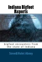 Indiana Bigfoot Reports: bigfoot encounters from the state of Indiana 1537220055 Book Cover