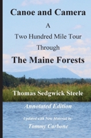 Canoe and Camera - A Two Hundred Mile Tour Through the Maine Forests - Annotated Edition 1954048033 Book Cover