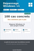 Dépannage Windows 11 avec 100 cas concrets: Guide pratique pour résoudre rapidement les problèmes les plus courants pas à pas (Informatique) (French Edition) B0H6S91M8N Book Cover