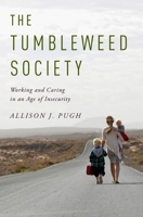 The Tumbleweed Society: Working and Caring in an Age of Insecurity 0199957711 Book Cover