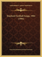 Stanford Football Songs, 1904 1169474152 Book Cover