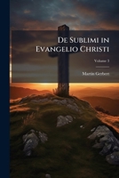 De Sublimi in Evangelio Christi: Juxta Divinam Verbi Incarnati Oeconomiam, Volume 3 1149236671 Book Cover