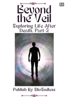 Beyond the Veil Exploring Life After Death B0CNJ68YKJ Book Cover