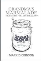 Grandma's Marmalade: True Recipes for a Life in Harmony B08ZBMR88X Book Cover