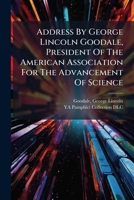Address by George Lincoln Goodale, President of the American Association for the Advancement of Science 1246713756 Book Cover