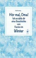 Hör mal, Oma! Ich erzähle dir eine Geschichte von Festen im Winter: Wintergeschichten und Märchen für Kinder 1727727312 Book Cover