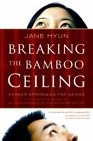 Breaking the Bamboo Ceiling: Career Strategies for Asians 0060731222 Book Cover